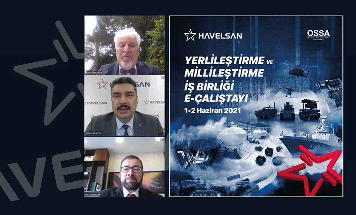 HAVELSAN - OSSA "Yerlileştirme ve Millileştirme İşbirliği E-Çalıştayı Başladı